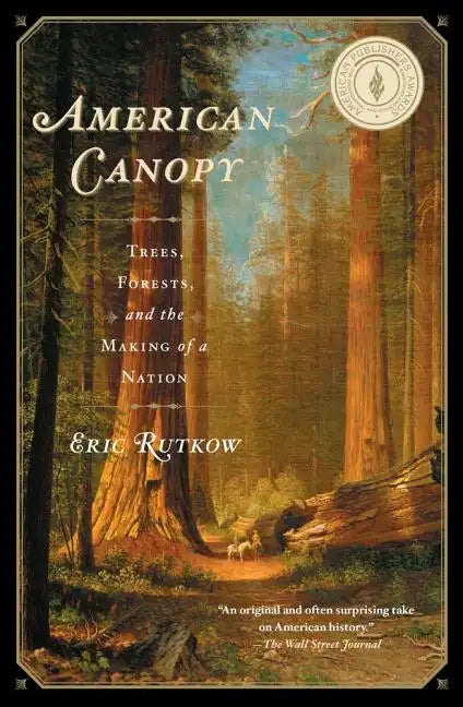 American Canopy: Trees, Forests, and the Making of a Nation - Paperback