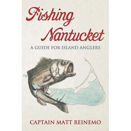 Fishing Nantucket: A Guide for Island Anglers - Paperback
