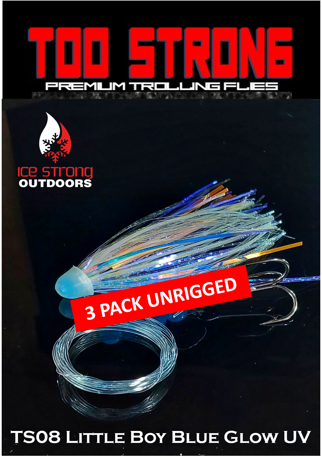 Ice Strong Outdoors - Too Strong Premium Trolling Flies - 3 Pack Unrigged - NEW 2026 Colors RELEASED!