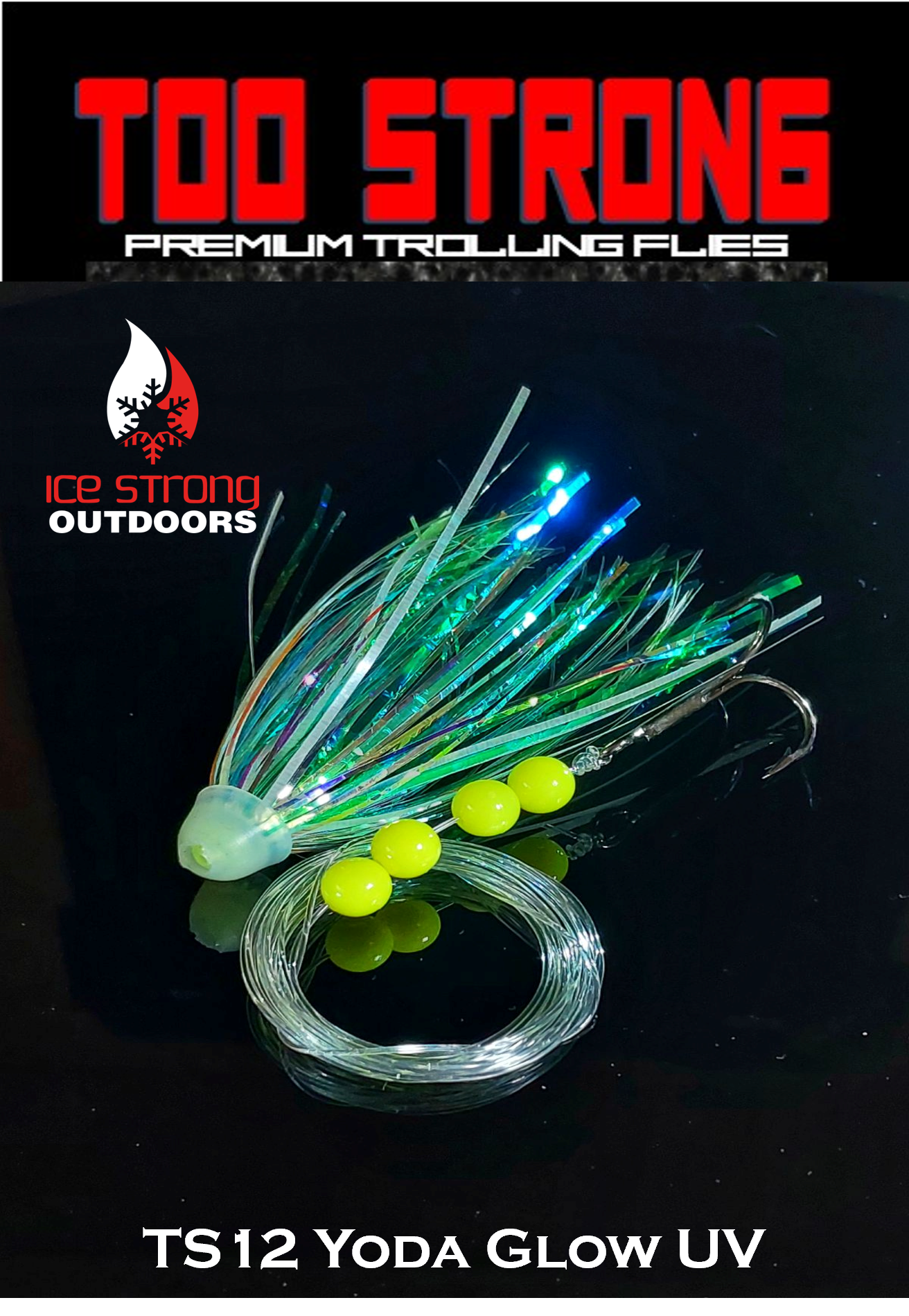 Ice Strong Outdoors - Too Strong Premium Trolling Flies - Fully Rigged - NEW 2026 Colors Released!