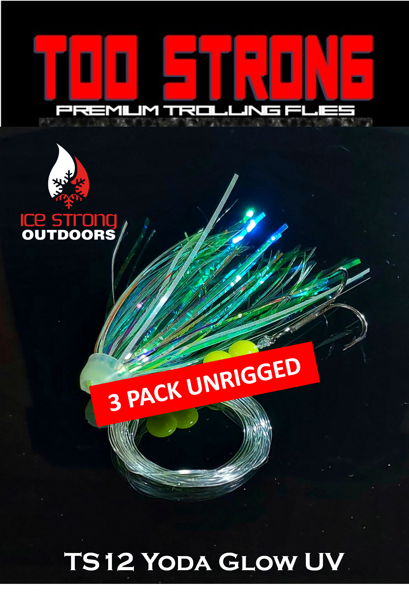 Ice Strong Outdoors - Too Strong Premium Trolling Flies - 3 Pack Unrigged - NEW 2026 Colors RELEASED!