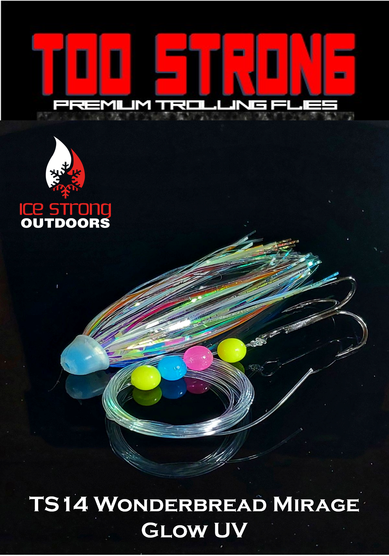 Ice Strong Outdoors - Too Strong Premium Trolling Flies - Fully Rigged - NEW 2026 Colors Released!