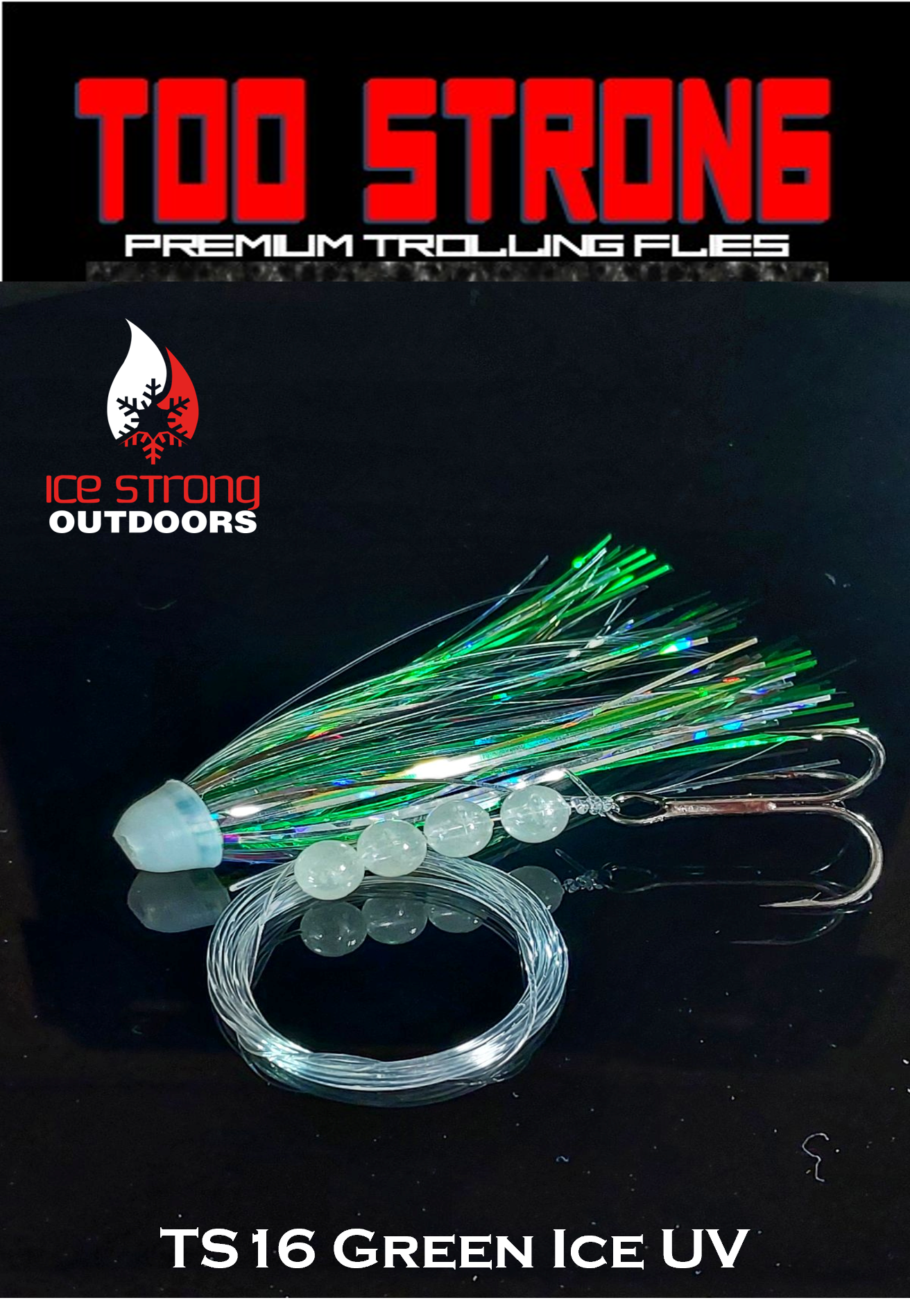 Ice Strong Outdoors - Too Strong Premium Trolling Flies - Fully Rigged - NEW 2026 Colors Released!