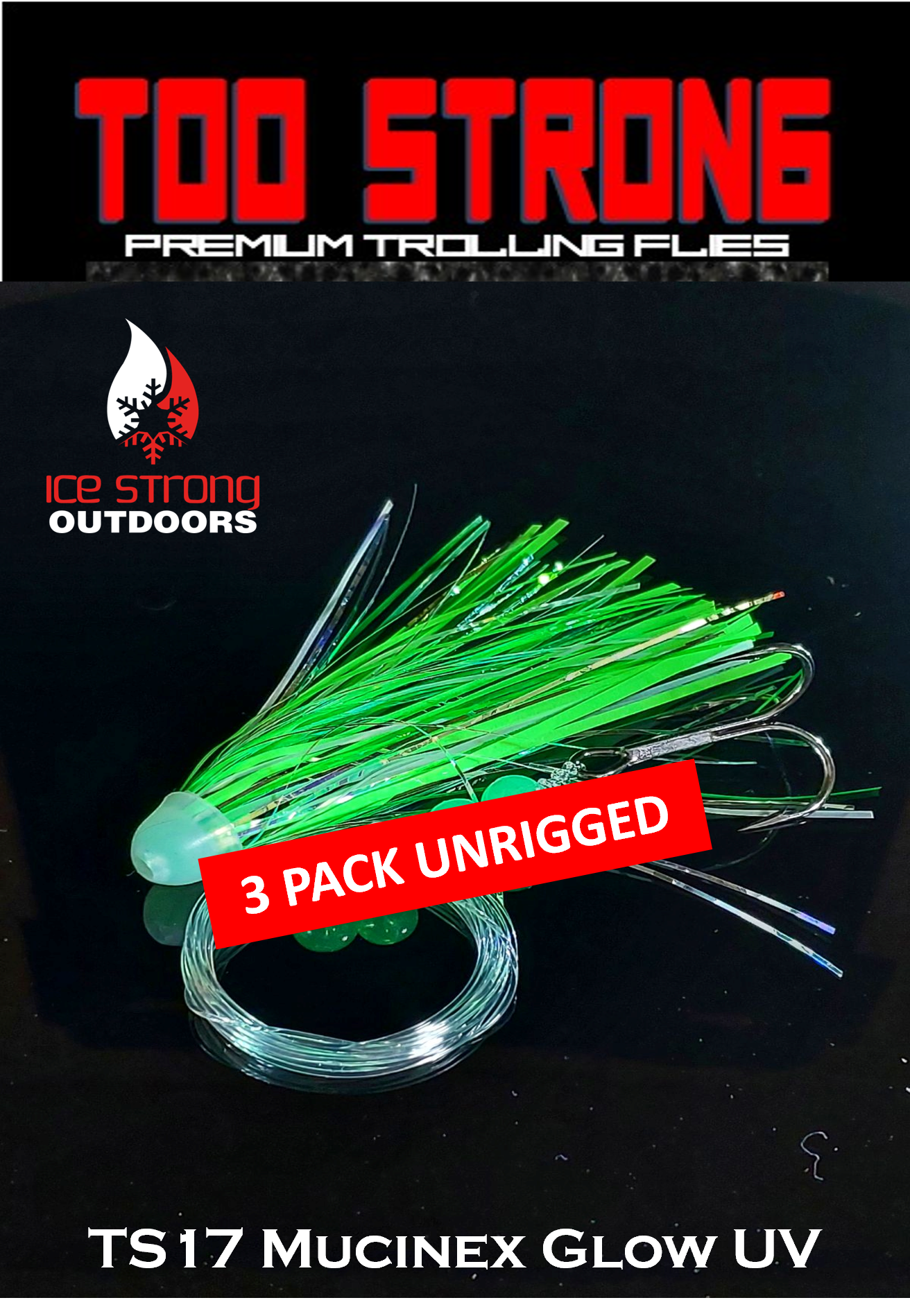 Ice Strong Outdoors - Too Strong Premium Trolling Flies - 3 Pack Unrigged - NEW 2026 Colors RELEASED!