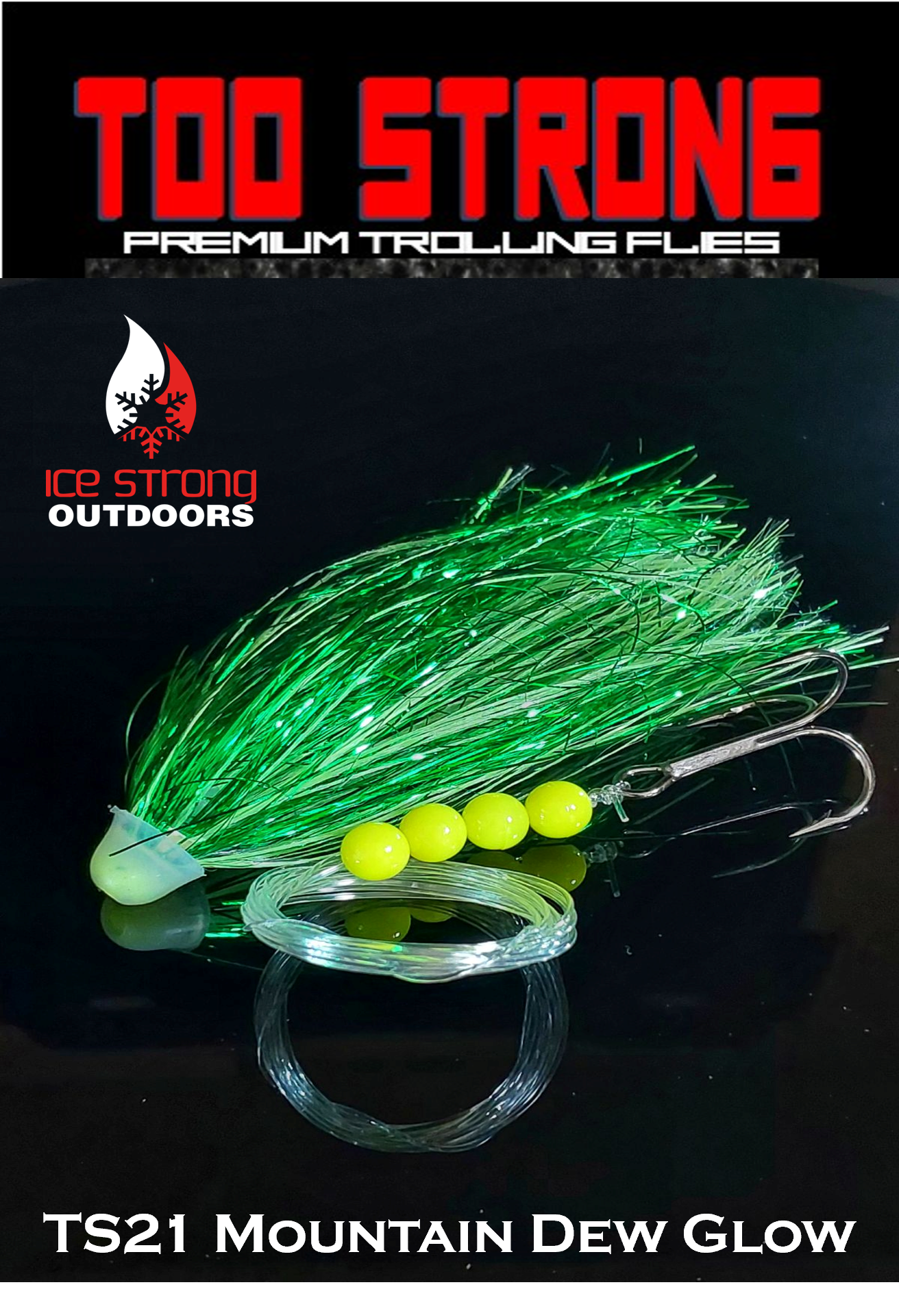 Ice Strong Outdoors - Too Strong Premium Trolling Flies - Fully Rigged - NEW 2026 Colors Released!