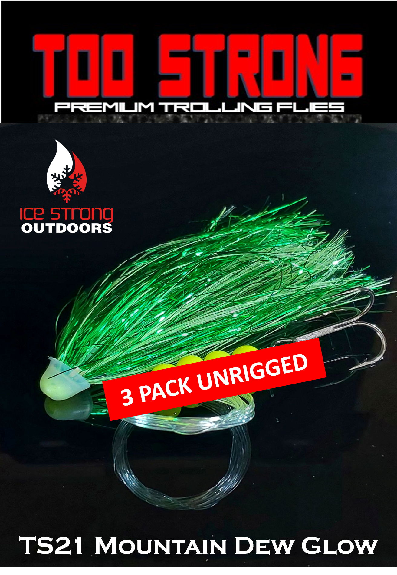 Ice Strong Outdoors - Too Strong Premium Trolling Flies - 3 Pack Unrigged - NEW 2026 Colors RELEASED!