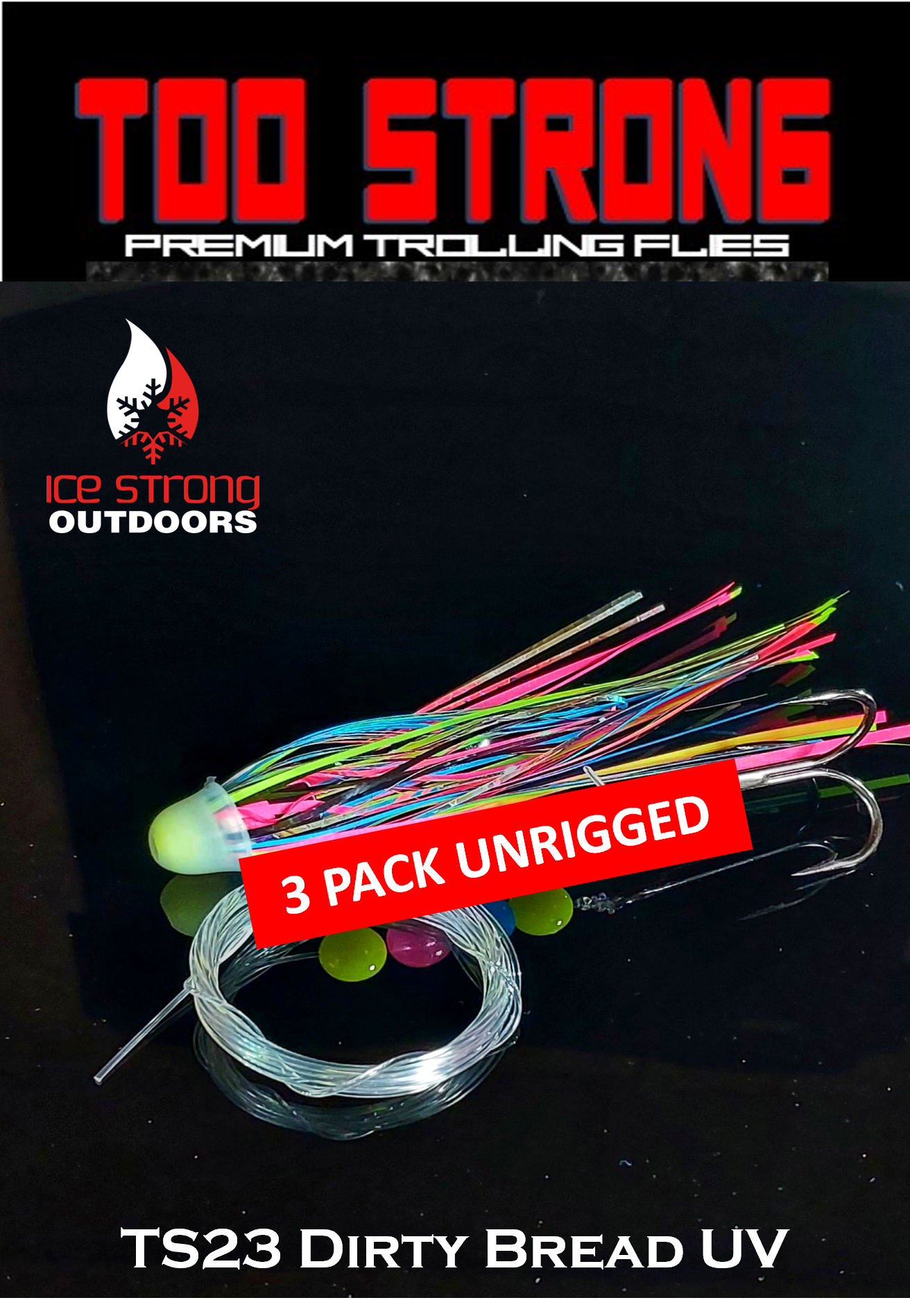 Ice Strong Outdoors - Too Strong Premium Trolling Flies - 3 Pack Unrigged - NEW 2026 Colors RELEASED!