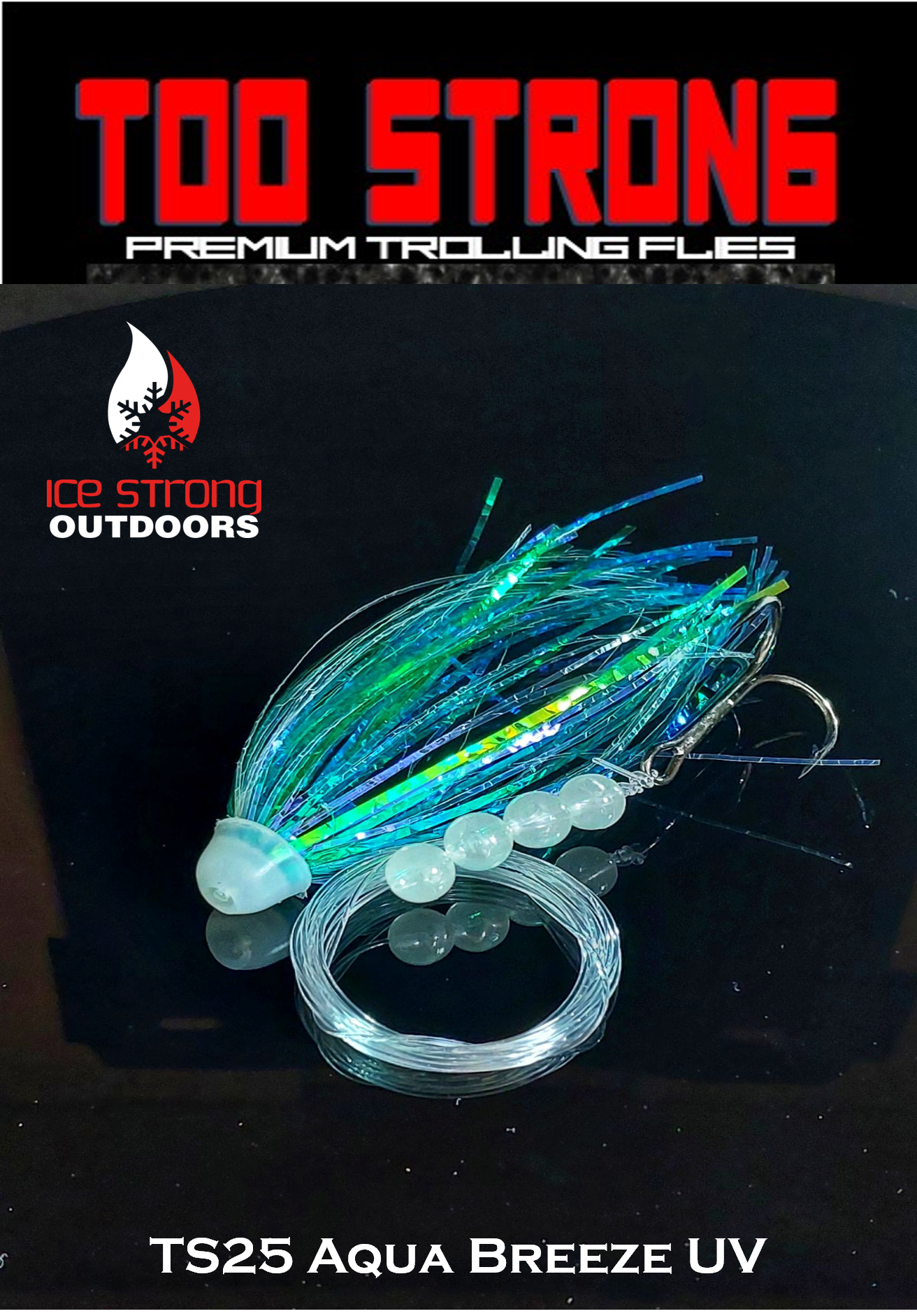 Ice Strong Outdoors - Too Strong Premium Trolling Flies - 3 Pack Unrigged - NEW 2026 Colors RELEASED!