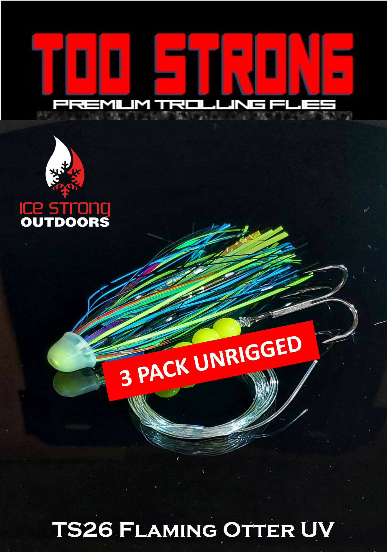 Ice Strong Outdoors - Too Strong Premium Trolling Flies - 3 Pack Unrigged - NEW 2026 Colors RELEASED!