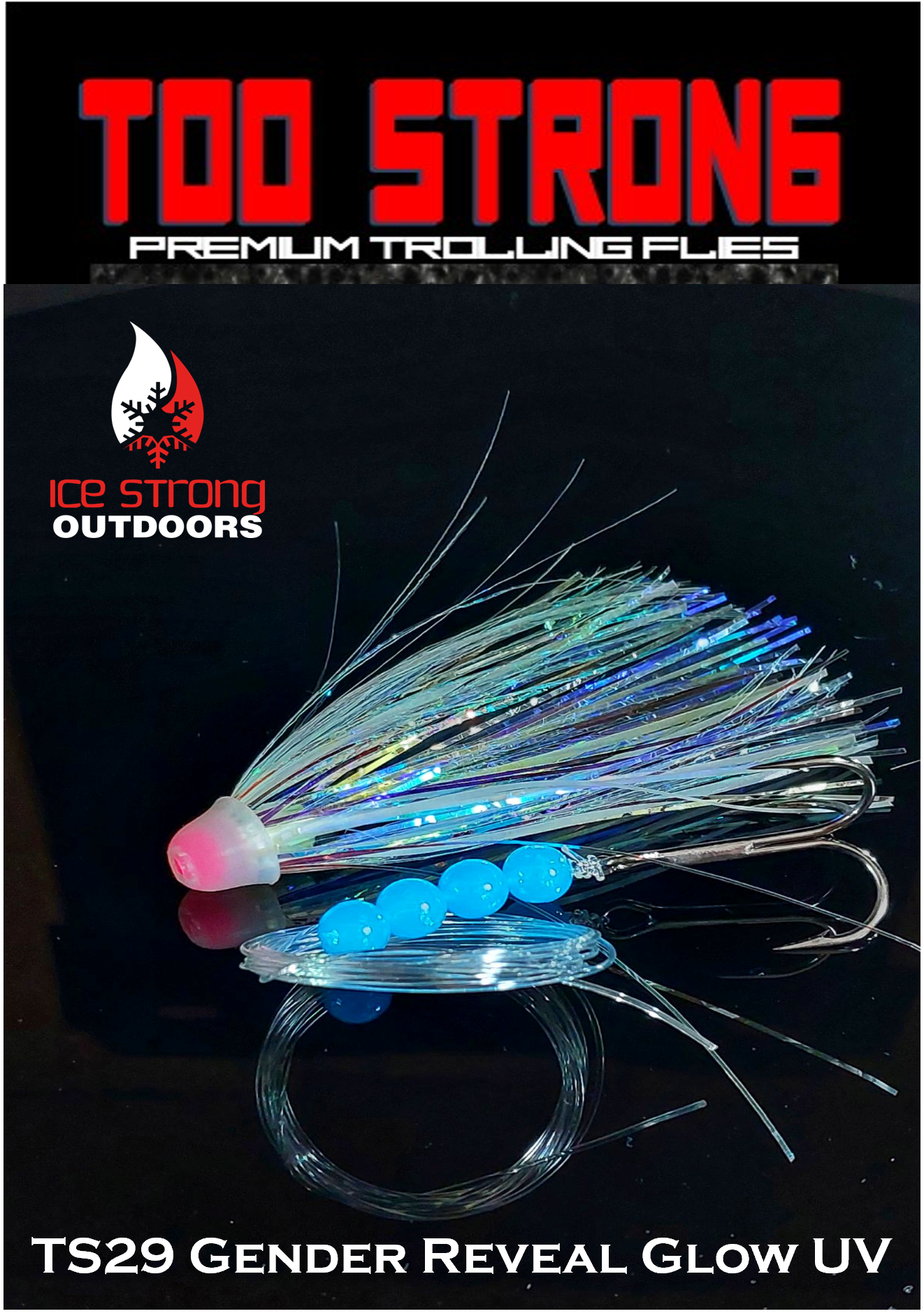 Ice Strong Outdoors - Too Strong Premium Trolling Flies - Fully Rigged - NEW 2026 Colors Released!