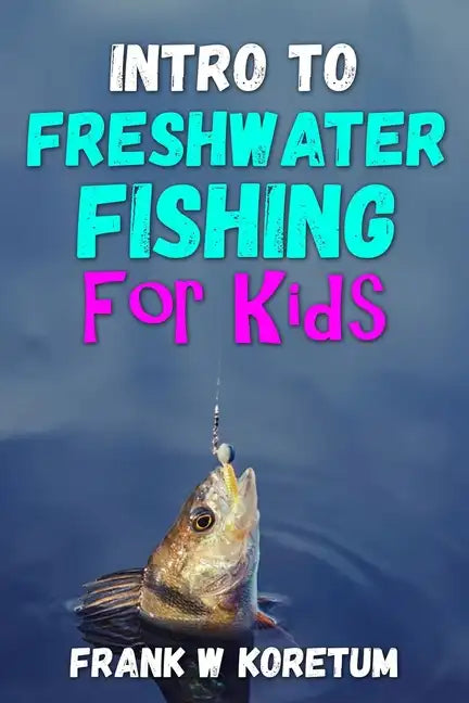 Intro to Freshwater Fishing for Kids - Paperback