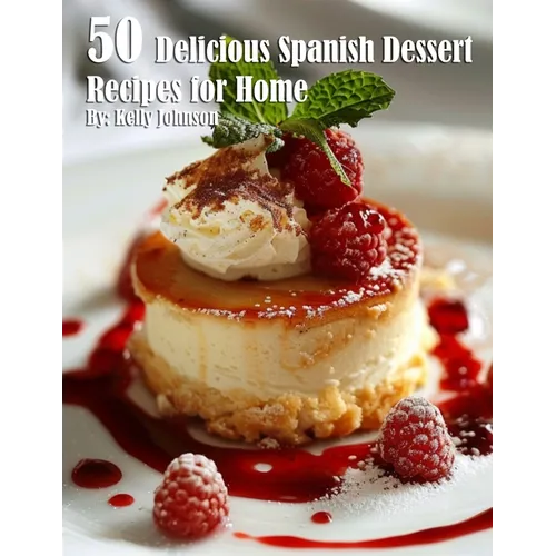 50 Delicious Spanish Dessert Recipes for Home Paperback Creek Life
